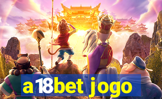 a18bet jogo